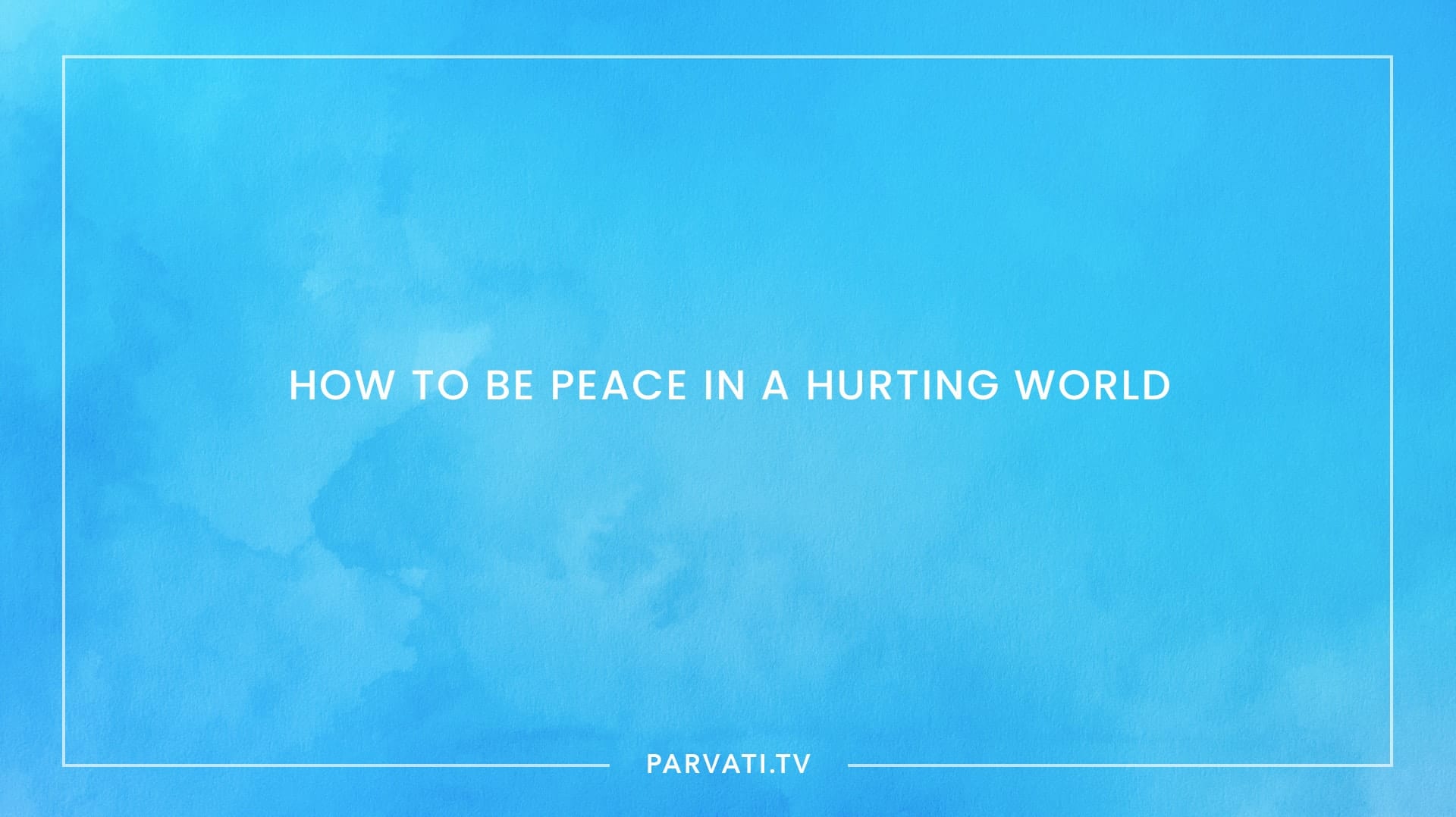 How to be peace in a hurting world