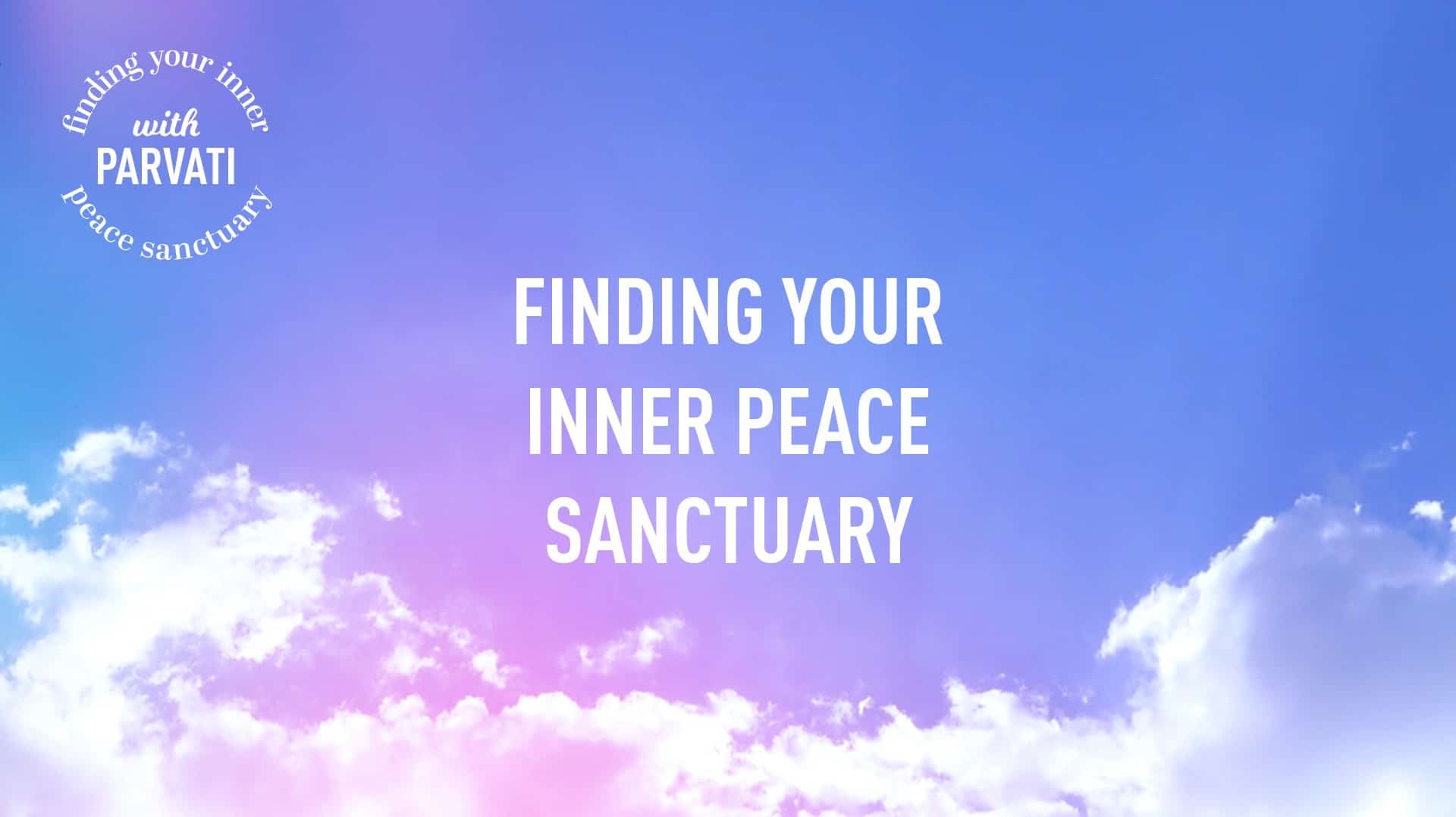 Parvati-Finding your inner peace sanctuary